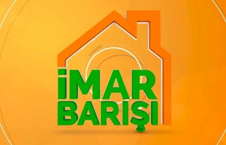 İMAR BARIŞI YASASINDAN FAYDALANMAK İÇİN SON GÜNLER