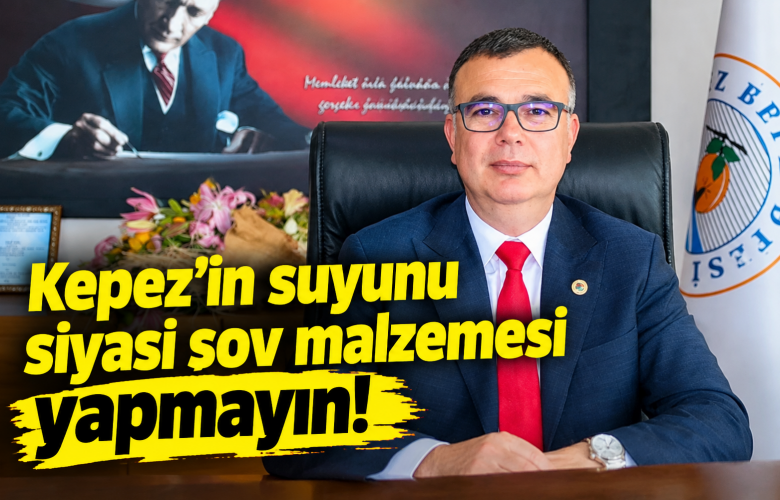 Arslan : “Kepez’in Suyunu Siyasi Şov Malzemesi Yapmayın!”
