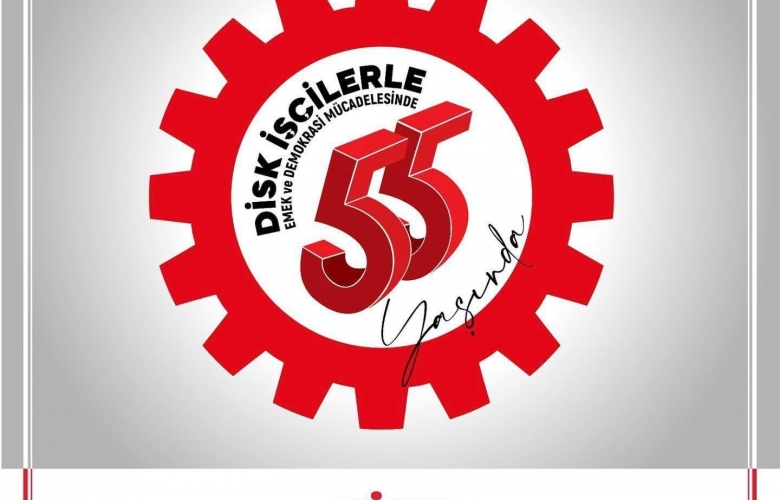 DİSK 55. YILINI KULUYOR