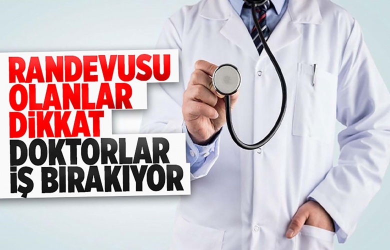 DOKTORLAR YARIN (15 HAZİRAN) İŞ BIRAKIYOR