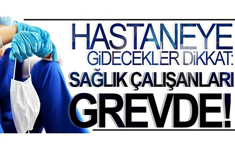 DOKTOR VE SAĞLIK ÇALIŞANLARI 17 VE 18 ŞUBAT’TA GREV YAPACAK