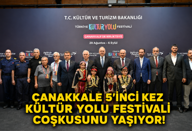 ÇANAKKALE 5’İNCİ KEZ KÜLTÜR YOLU FESTİVALİ COŞKUSUNU YAŞIYOR